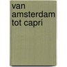 van Amsterdam tot Capri by Ruud van der Lubben