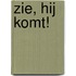 Zie, hij komt!