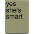 Yes she's smart