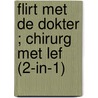 Flirt met de dokter ; Chirurg met lef (2-in-1) by Amy Ruttan
