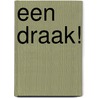 Een draak! by Hilary McKay