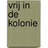 Vrij in de Kolonie door Wil Schackmann