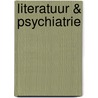 Literatuur & psychiatrie door Onbekend