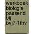 Werkboek Biologie passend bij Bvj7-1THV