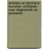 Erfelijke en Familiaire Tumoren: Richtlijnen voor Diagnostiek en Preventie by Unknown