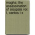 MAGHA: THE ASSASSINATION OF SISUPALA Vol. I, Cantos I-X