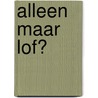 Alleen maar lof? by Mark Imandt