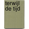 Terwijl de tijd by Hans Manders