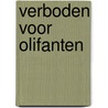 Verboden voor olifanten by Lisa Mantchev
