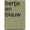 Bertje en Blauw door Kristyna Litten