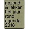 Gezond & Lekker het jaar rond agenda 2018 by Unknown
