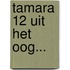 Tamara 12 Uit het oog...
