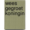 Wees gegroet Koningin by Scott Walker