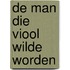 De man die viool wilde worden
