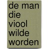 De man die viool wilde worden by Henk Frijters