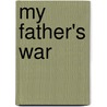My Father's War by Unknown