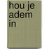 Hou je adem in