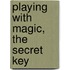 Playing with magic, the secret key