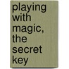Playing with magic, the secret key by Eddy Sterckx