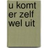U komt er zelf wel uit