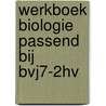 Werkboek Biologie passend bij Bvj7-2HV by Willy Stein