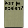 Kom je spelen? by Sarah Albee
