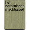 Het narcistische machtsspel by Joke De Jong