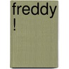 Freddy ! door Freddy Maertens