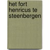 Het fort Henricus te Steenbergen door J.M.G. Leune