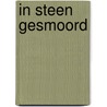In steen gesmoord door Anton van Leijen