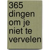 365 dingen om je niet te vervelen by Miriam de Bondt