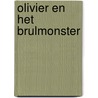 Olivier en het Brulmonster by Mieke van Hooft