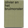Olivier en het Brulmonster door Mieke van Hooft