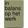 In balans op het werk by Pauline de Vries
