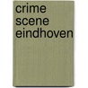 Crime Scene Eindhoven door Eugène Baak