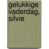 Gelukkige VADERdag, Silvie by Brigitte Minne