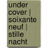 Under Cover | Soixante Neuf | Stille Nacht