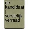 De Kandidaat | Vorstelijk Verraad door Roel Thijssen