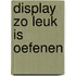 Display Zo leuk is oefenen