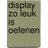 Display Zo leuk is oefenen door Onbekend
