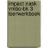Impact nask vmbo-bk 3 Leerwerkboek