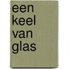 Een keel van glas door Peter de Zwaan