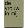 De vrouw in mij by Aart van Wijk