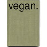 vegan. by Kyra de Vreeze