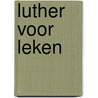 Luther voor leken door Sabine Hiebsch