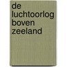 De luchtoorlog boven Zeeland by Wim de Meester