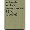 Techniek Explora Projectdossier 3 (incl. Scoodle) door Wim Broos Sofie Cobbaert