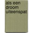 Als een droom uiteenspat