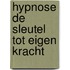 Hypnose de sleutel tot eigen kracht