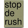 Stop de rush by Leen Steyaert